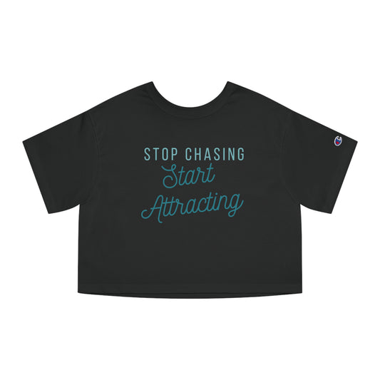 Stop Chasing Start Attracting TEAL Champion Cropped T-Shirt