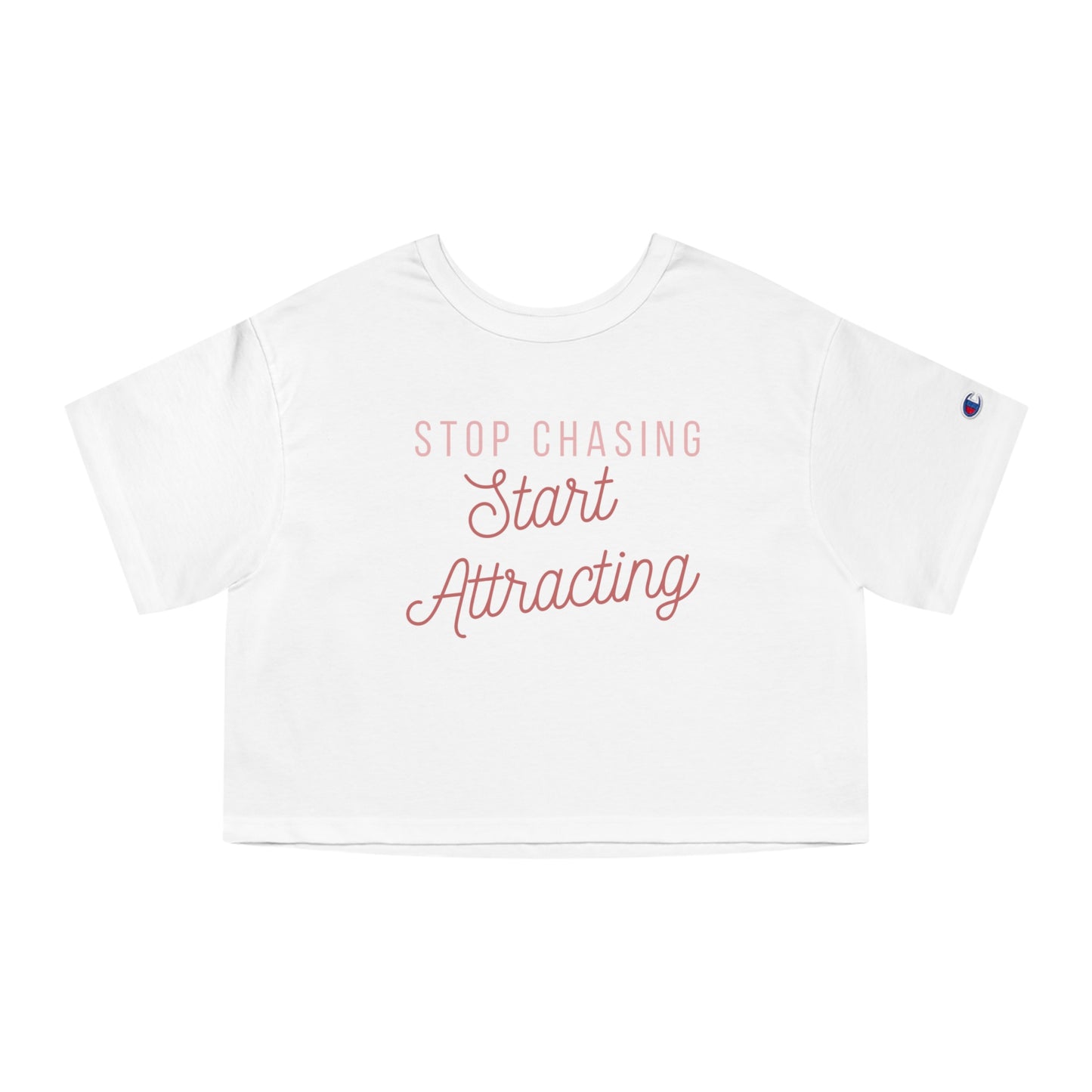 Stop Chasing Start Attracting PINK Champion Cropped T-Shirt